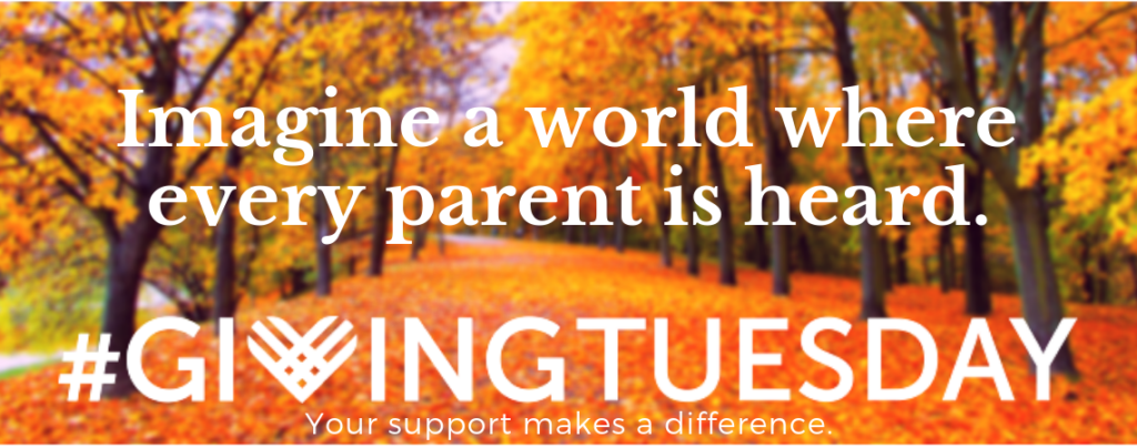 Trees in autumn with various bright shades of yellow and orange leaves in the background. Text in foreground: "Imagine a world where every parent is heard. / #GivingTuesday / Your support makes a difference."